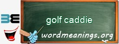 WordMeaning blackboard for golf caddie